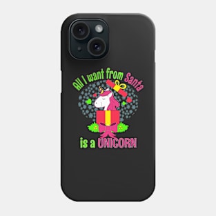 ALL I WANT FOR CHRISTMAS IS A UNICORN FUNNY CHRISTMAS SHIRT Phone Case