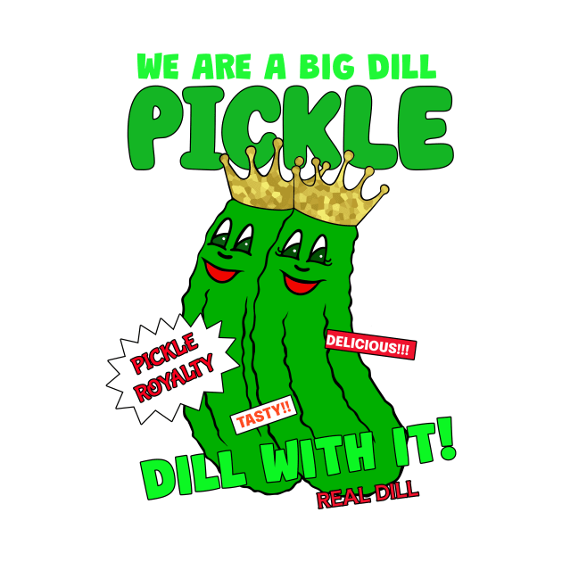 DILL Pickle Royalty by SartorisArt1