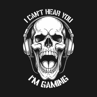 I Can't Hear You I'm Gaming Funny Gamer Skull Headphones T-Shirt