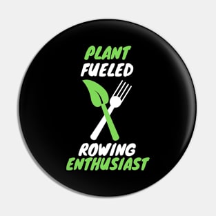 plant fueled rowing Pin