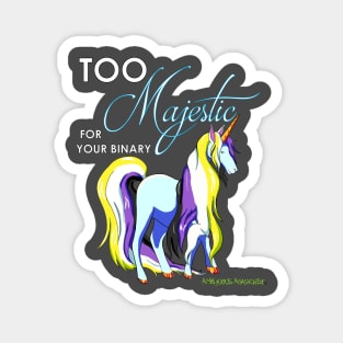 Too Majestic Non-Binary Unicorn Magnet