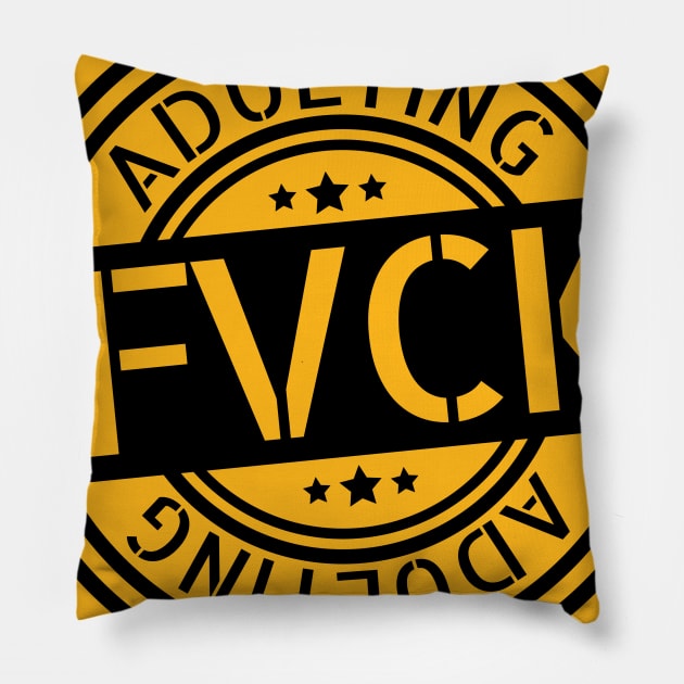 Fuck Adulting Pillow by kdot876