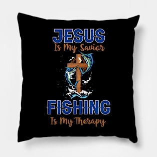 Jesus Is My Savior Fishing Is My Therapy Pillow