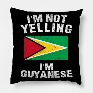 I'm Not Yelling I'm Guyanese Pillow