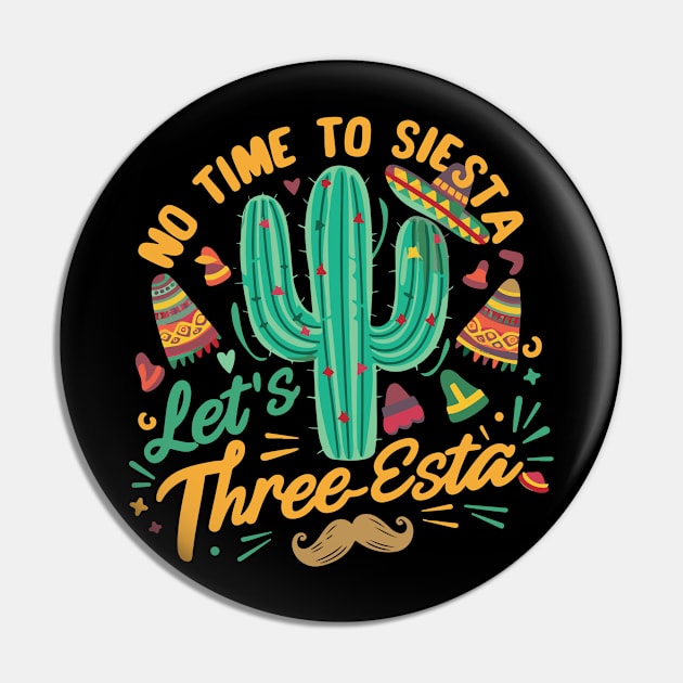 Cinco De Mayo Mexican Fiesta 5 De Mayo No time to Siesta. Let's Three-Esta Pin by smartrocket