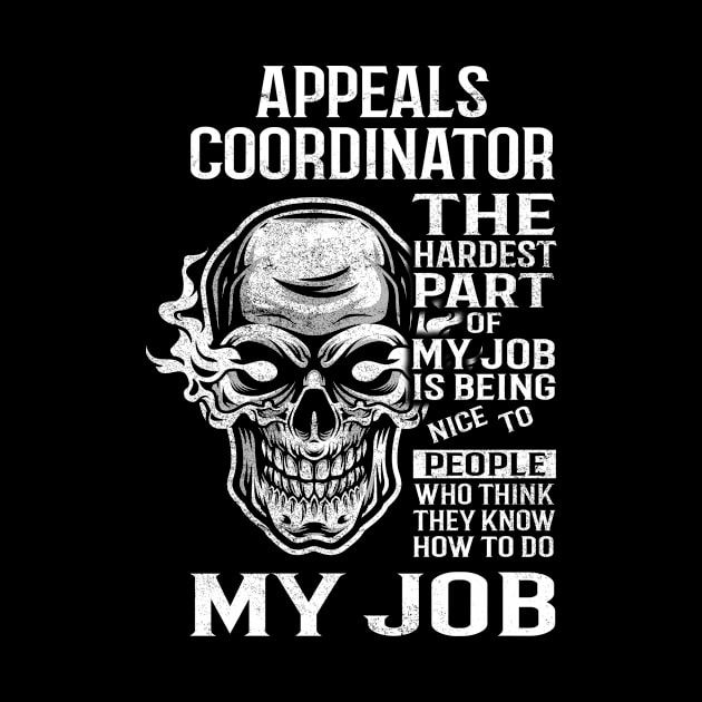 Appeals Coordinator T Shirt - The Hardest Part Gift Item Tee by candicekeely6155