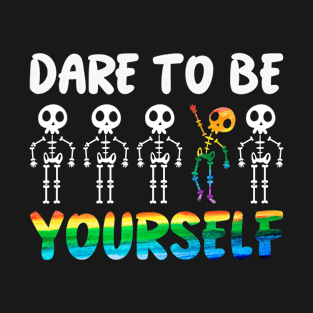 Dare To Be Yourself Funny Halloween Lgbt Gay Rights T-Shirt