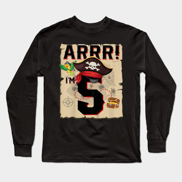Kids 5 Year Old Pirate Birthday Arr Pirates Treasure Map 5th Kids 5 Year Old Pirate Birthday Arr Pir Long Sleeve T Shirt Teepublic Au