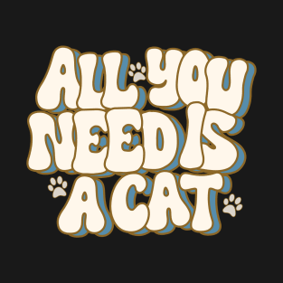 All You Need Is a Cat T-Shirt