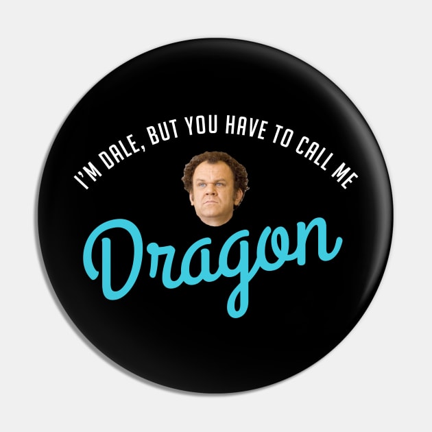 I'm Dale, but you have to call me Dragon Pin by BodinStreet