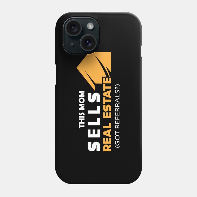 Real Estate - This mom sells real estate got referral? Phone Case by KC Happy Shop