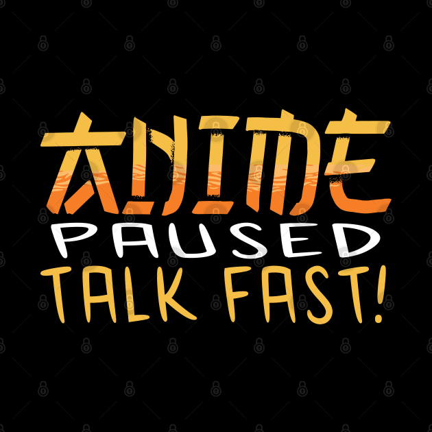 Anime Paused Talk Fast by JayD World