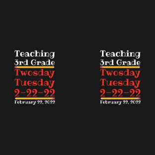 Teaching 3rd Grade Twosday Tuesday February 22 2022 T-Shirt