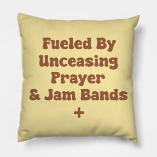 Fueled By Unceasing Prayer & Jam Bands Pillow