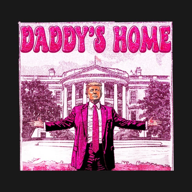 Funny Groovy  Trump Pink Daddys Home Trump 2024 by Art.Ewing