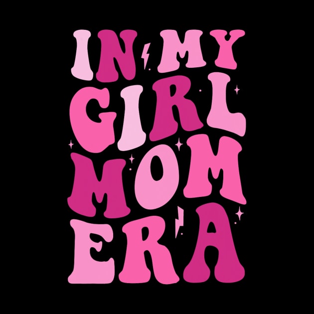 In My Girl Mom Era Pink Mom Birthday by kasperek