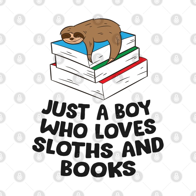 Just a Boy Who Loves Sloths And Books by EQDesigns