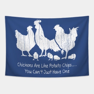 Chicken Are Like Potato Chips.. You Can't Just Have One Tapestry