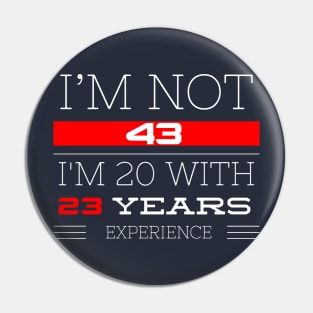 I’M NOT 43 Birthday gift Pin