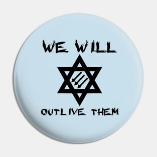 We Will Outlive Them Pin