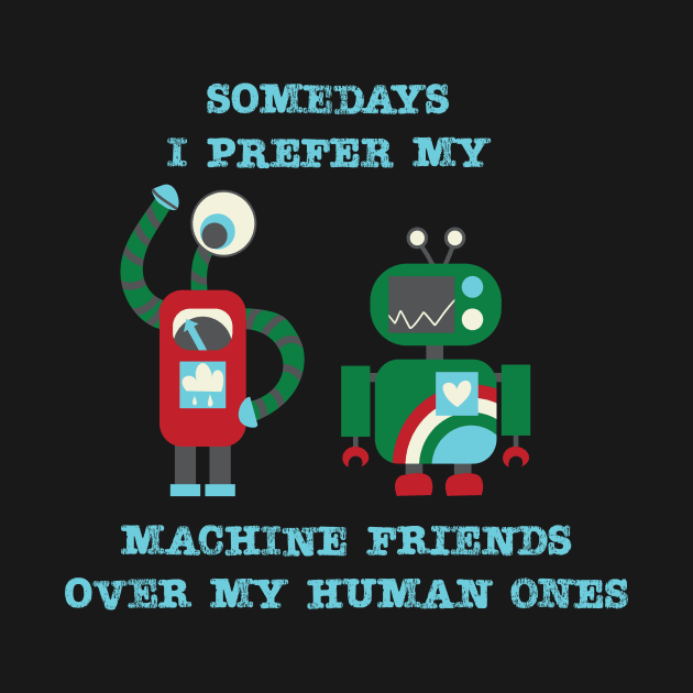 Somedays I prefer my machine friends to my human ones by Aurora B