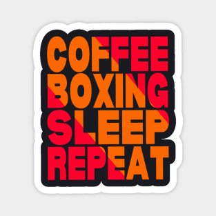 Coffee boxing sleep repeat Magnet