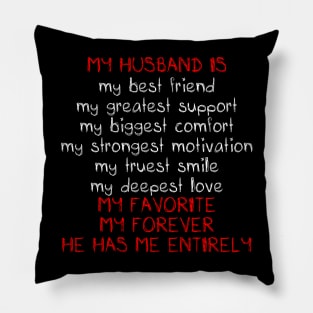 MY HUSBAND IS MY FAVORITE FOREVER HE HAS ME ENTIRELY Pillow