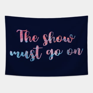 The Show Must Go On Tapestry