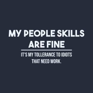 my people skills are fine. T-Shirt