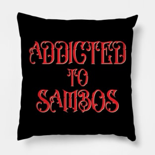 Addicted to sambos Pillow