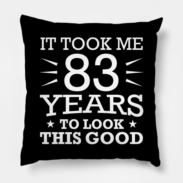 It Took Me 83 Years to Look This Good Best birthday Gift Cute saying Pillow by foxredb