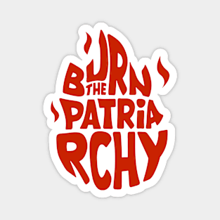 Burn The Patriarchy Magnet