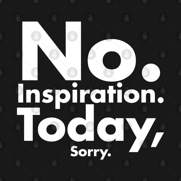 No inspiration today sorry by HappyPeople