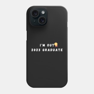 I'm Out 2023 Graduate Phone Case