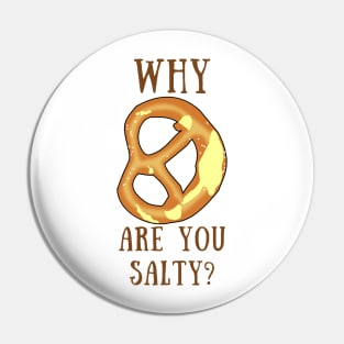 Why are you salty? Pin