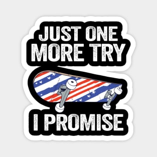 Just One More Try I Promise Funny Skateboard Magnet