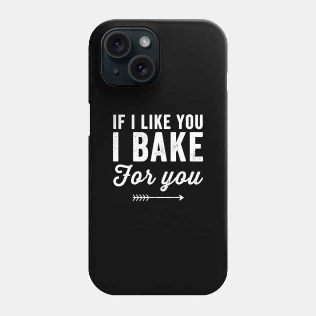 If I like you I bake for you Phone Case by captainmood