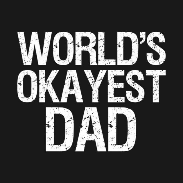 Father World'S Okayest Dad by klei-nhanss