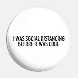 I was social distancing before it was cool Pin