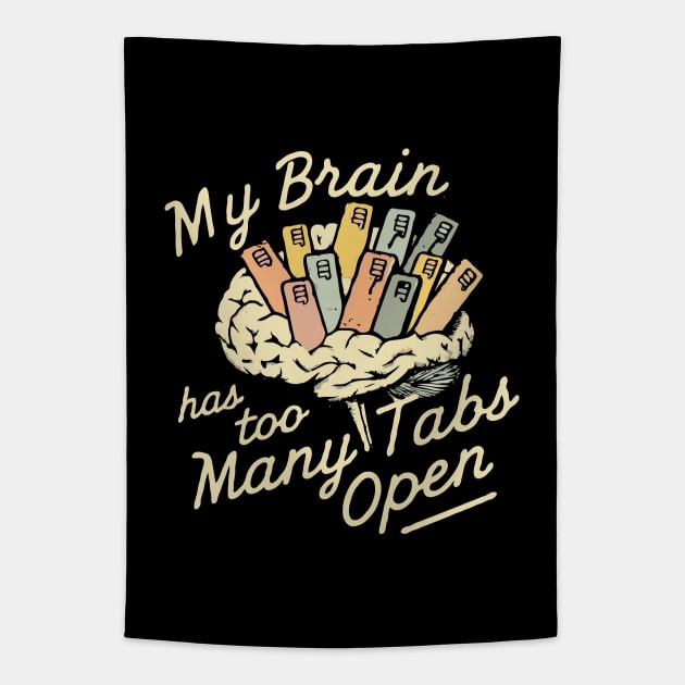 My Brain Has Too Many Tabs Open, Funny Brain Tapestry by Chrislkf