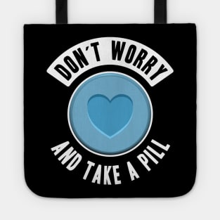 Don‘t worry and take a Pill MDMA Molly Rave Ecstasy 420 Tote