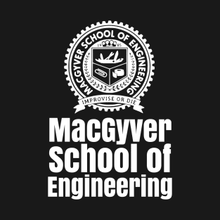 macgyver school of engineering T-Shirt