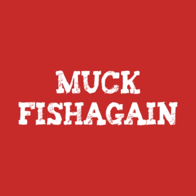 muck fishagain by style flourish