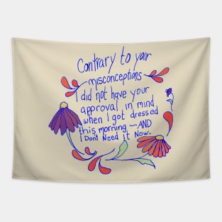 Contrary to your misconceptions I did not have your approval in mindd Tapestry