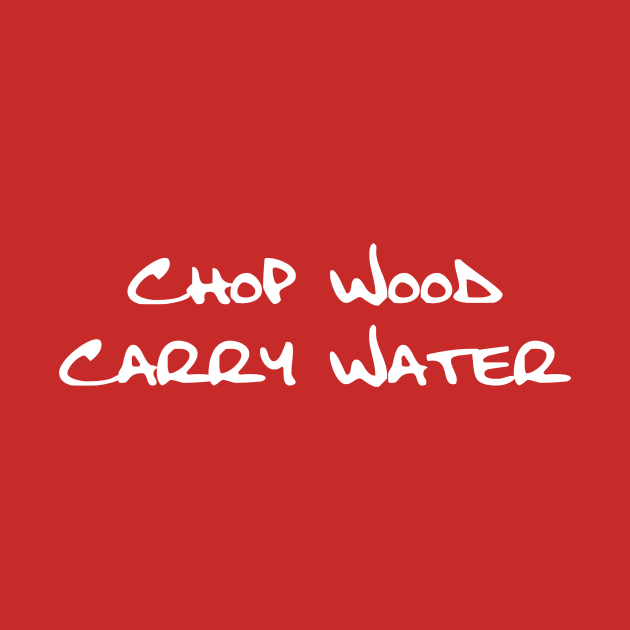 Chop Wood Carry Water B by DVC