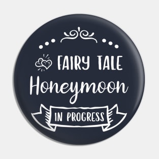 Fairy Tale Honeymoon in Progress Pin