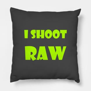 I shoot RAW Pillow