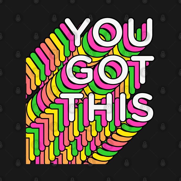 You Got This by Designograph