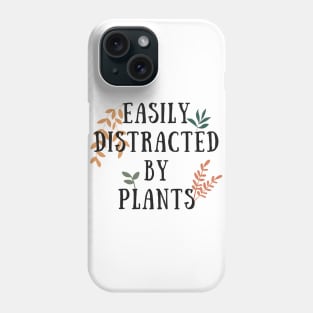 Easily Distracted by Plants Funny Plant Lover Phone Case