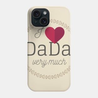 I love DaDa very much Phone Case